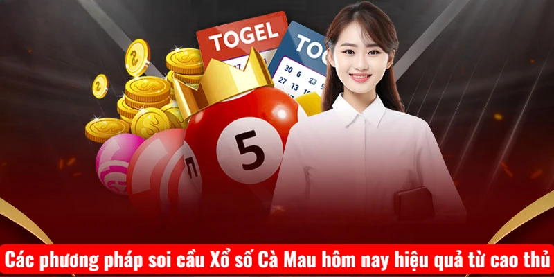 Các phương pháp soi cầu Xổ số Cà Mau hôm nay hiệu quả từ cao thủ